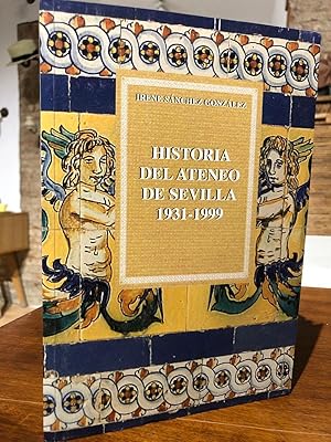 Historia del Ateneo de Sevilla, 1931-1999.