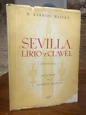 Sevilla, lirio y clavel (Poesías). Prólogo de J. Romero Murube.