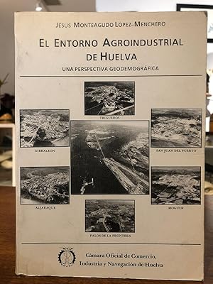 El entorno agroindustrial de Huelva. Una perspectiva geodemográfica.