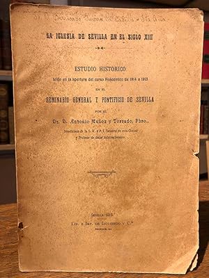 La Iglesia de Sevilla en el siglo XIII. Estudio histórico leído en la apertura del Curso Académic...