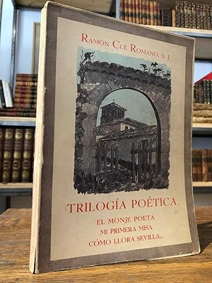 Trilogía poética: El monje poeta. Mi primera Misa. Cómo llora Sevilla.