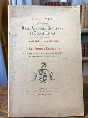 Discursos leídos ante la Real Academia Sevillana de Buenas Letras por.