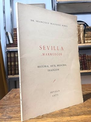 Sevilla. Marruecos. Historia, arte, medicina, tradición. y.