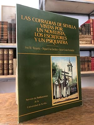 Las Cofradías de Sevilla Vistas por un novelista, los escritores y un Psiquiatra.