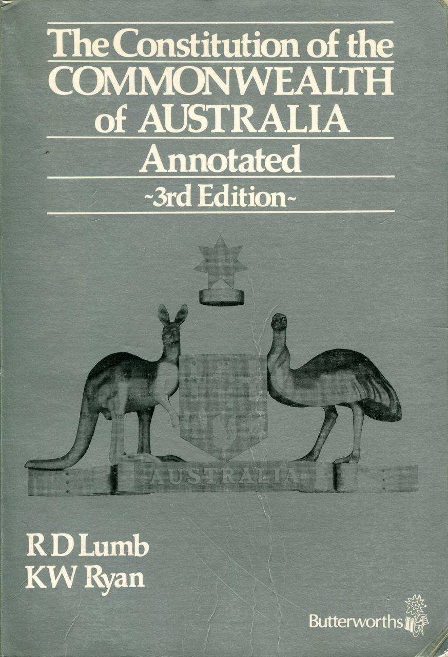The constitution of the Commonwealth of Australia annotated. - Lumb, R. D. and Ryan, K. W.