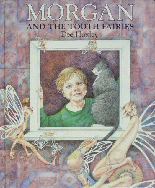 Morgan and the tooth fairies. - Huxley, Dee