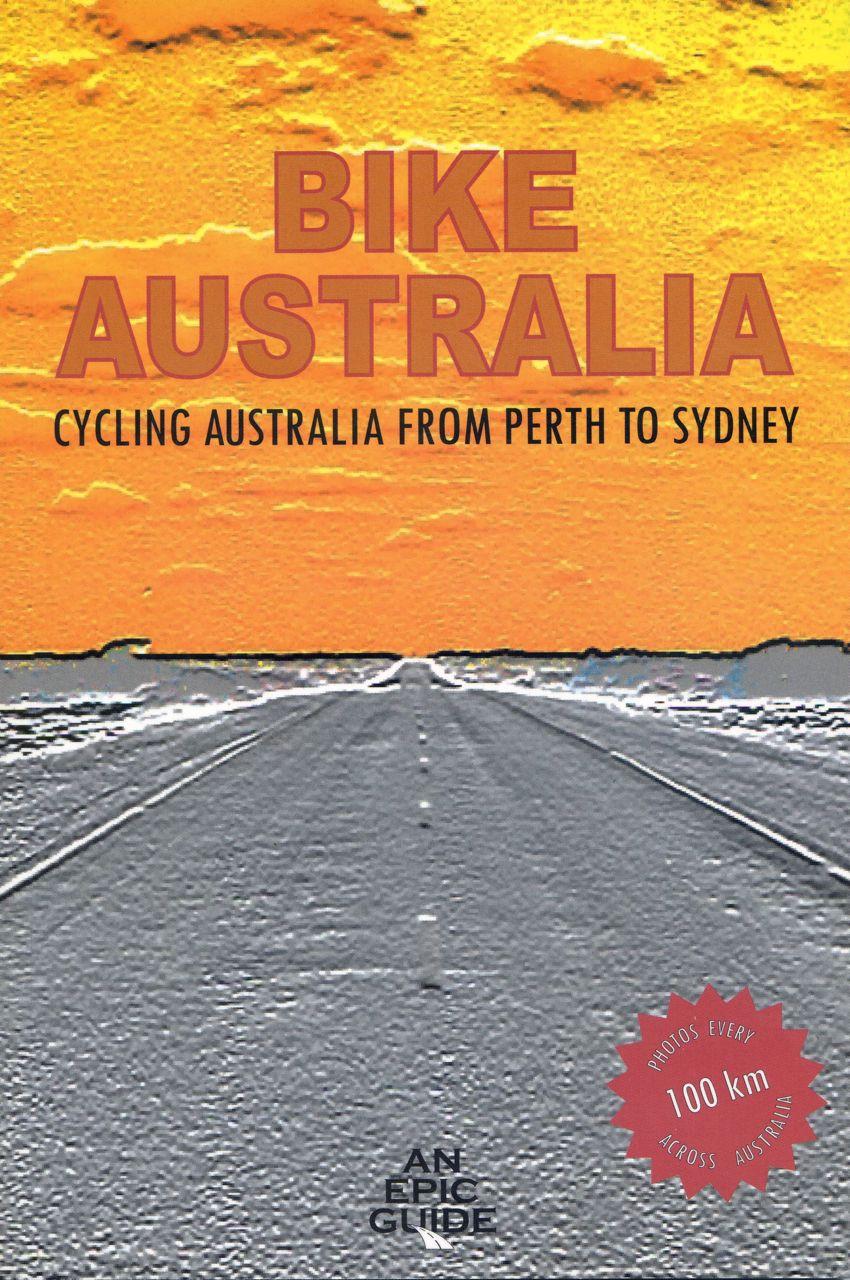 Bike Australia: Cycling Australia from Perth to Sydney