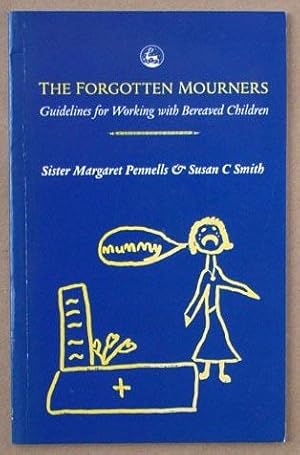 The Forgotten Mourners: Guidelines for Working With Bereaved Children