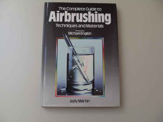 The Complete Guide to Airbrushing Techniques and Materials