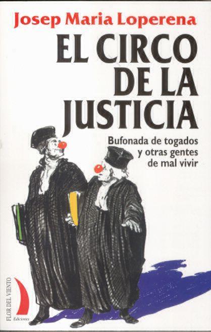 22848984534 - El circo de la justicia Bufonadas de togados y otras gentes de mal (Josep Maria Loperena) - (Audiolibro Voz Humana)