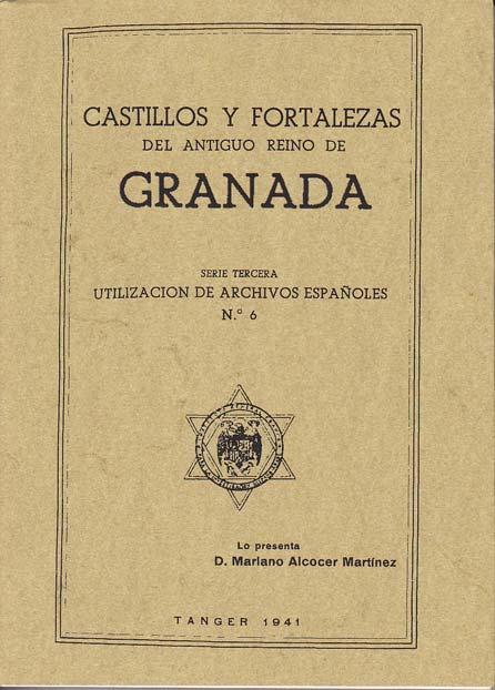 CASTILLOS Y FORTALEZAS DEL ANTIGUO REINO DE GRANADA - ALCOCER MARTÍNEZ, Mariano