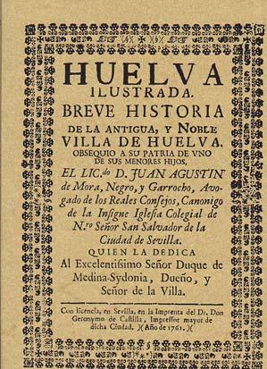 HUELVA ILUSTRADA. Breve historia de la antigua, y noble Villa de Huelva - MORA NEGRO Y GAROCHO, Juan Agustin de