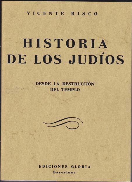 HISTORIA DE LOS JUDIOS. Desde la destrucción del Templo - RISCO, Vicente