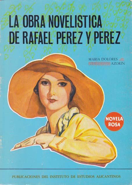LA OBRA NOVELISTICA DE RAFAEL PEREZ Y PEREZ - AZORÍN FERNÁNDEZ, María Dolores