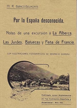 POR LA ESPAÑA DESCONOCIDA. NOTAS DE UNA EXCURSION A LA ALBERCA, LAS JURDES, BATUECAS Y PEÑA DE FR...