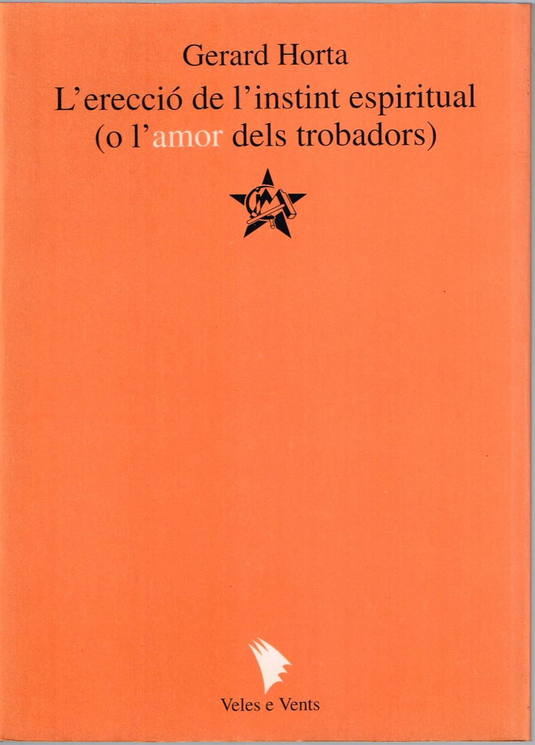 L'erecció de l'instint espiritual.(o l'amor dels trobadors) - Horta, Gerard