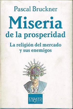 Miseria de la Prosperidad * "La Religión del Mercado y sus Enemigos"