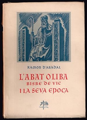 L'Abat Oliba, Bisbe de Vic I la Seva Epoca . Col l. "Guió d'Or", vol. IV-V