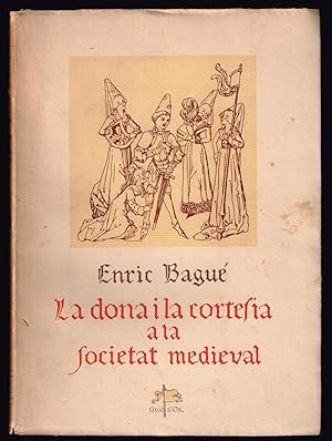 Dona I la Cortesia a la Societat Medieval, La. Col. Guió d'Or vol.I