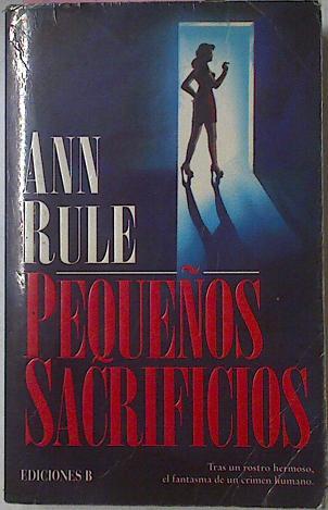 Pequeños Sacrificios, - Rule, Anne