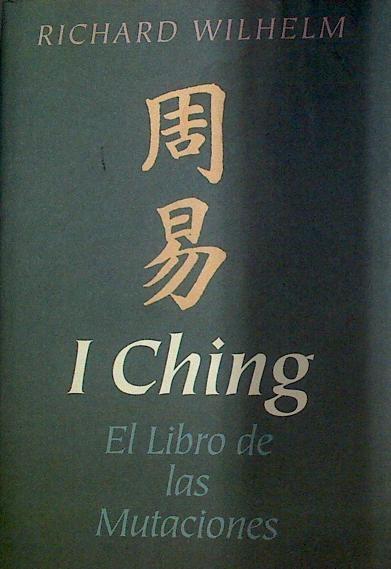 I ching - El libro de la mutaciones, - Wilhelm, Richard