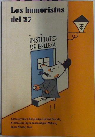 Los Humoristas Del 27, - Bon, Antoniorrobles/K- Hito, Enrique Jardiel Poncela/Miguel Mihura, José López Rubio/Edgar Neville/Tono