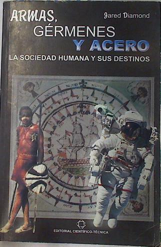 Armas germenes y acero. La sociedad humana y sus destinos, - Jared Diamond