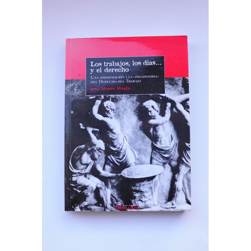 Los trabajos, los días. Y el derecho : una aproximación a la prehistoria del derecho del trabajo