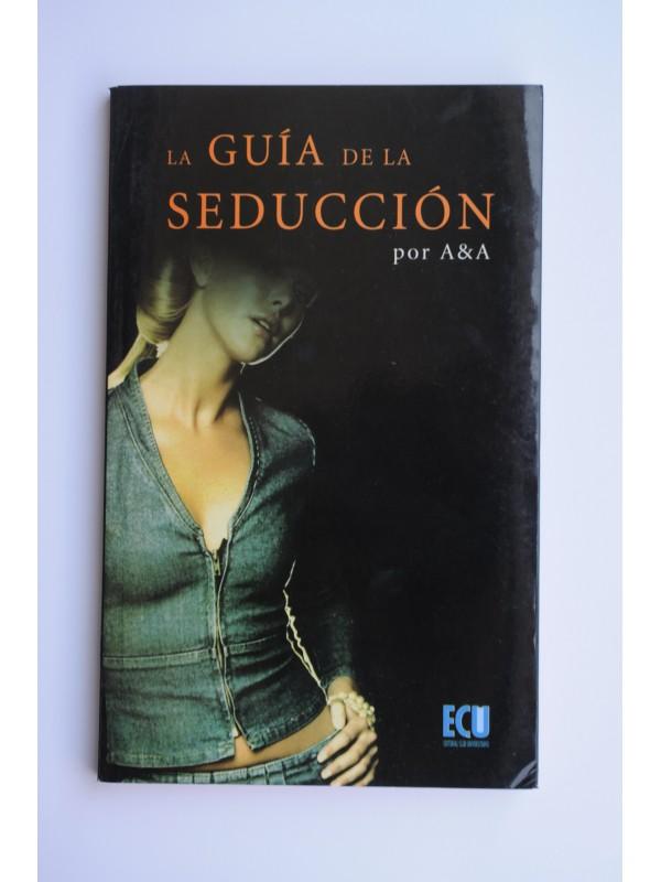 La guía de la seducción - A & A (Alex Parcerisa y Antonio Alcalde)