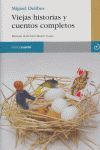 VIEJAS HISTORIAS Y CUENTOS COMPLETOS - DELIBES DE CASTRO, MIGUEL (1920-2010 )