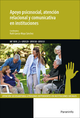 APOYO PSICOSOCIAL, ATENCIÓN RELACIONAL Y COMUNICATIVA EN INSTITUCIONES - GARCÍA-MOYA SÁNCHEZ, RUTH