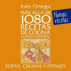 MÁS ALLÁ DE 1080 RECETAS DE COCINA. SOPAS, CREMAS Y POTAJES - ORTEGA, INÉS