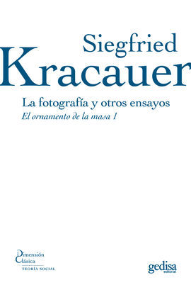 LA FOTOGRAFÍA Y OTROS ENSAYOS - KRACAUER, SIEGFRIED