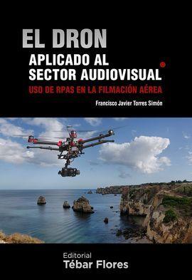 EL DRON APLICADO AL SECTOR AUDIOVISUAL. USO DE RPAS EN LA FILMACION AEREA