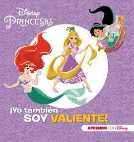 PRINCESAS DISNEY. YO TAMBIÉN SOY VALIENTE!