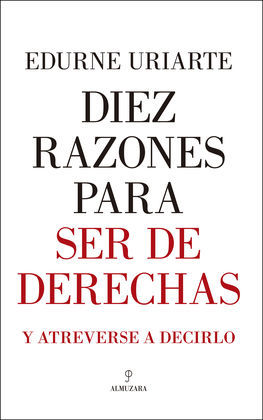 DIEZ RAZONES PARA SER DE DERECHAS