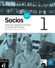 SOCIOS 1 A1 A2. CURSO DE ESPAÑOL ORIENTADO AL MUNDO DEL TRABAJO. CUADERNO DE EJERCICIOS (INCLUYE CD)