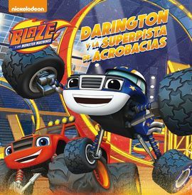 DARINGTON Y LA SUPERPISTA DE ACROBACIAS (BLAZE Y LOS MONSTER MACHINES. PRIMERAS