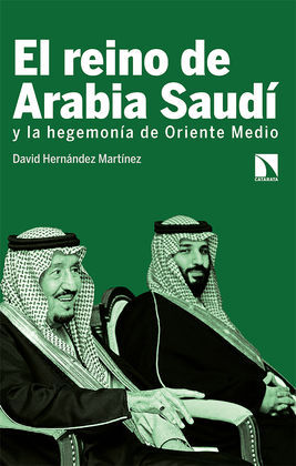 EL REINO DE ARABIA SAUDÍ Y LA HEGEMONÍA DE ORIENTE MEDIO