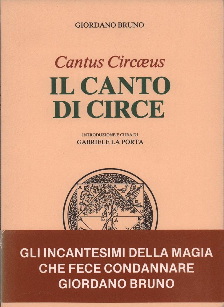 Il canto di Circe. Cantus circaeus. Filoteo Giordano Bruno di Nola. Introduzione e cura di Gabriele La Porta.