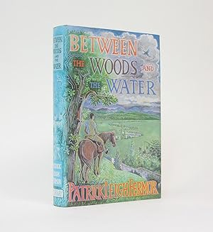 Between the Woods and the Water by Patrick Leigh Fermor Between the Woods and the Water by Patrick Leigh Fermor