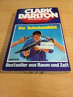 Der Todeskandidat. Clark Darlton / Ernsting, Walter : Clark-Darlton-Taschenbuch ; 3