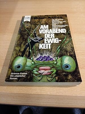 Am Vorabend der Ewigkeit : Science-fiction-Roman. Brian W. Aldiss. [Dt. Übers. von Walter Ernstin...