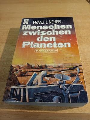 Menschen zwischen den Planeten : e. klass. Science-fiction-Roman. Franz L. Neher / Heyne-Bücher /...