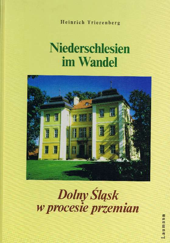 Niederschlesien im Wandel / Dolny Slask w procesie przemian. Hg. in Verbindung mit dem Verein zur Pflege Schlesischer Kunst und Kultur, Görlitz und Lomnitz