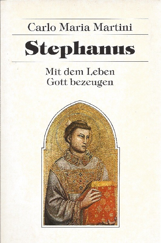 Stephanus: Mit dem Leben Gott bezeugen