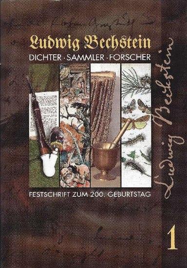 Ludwig Bechstein. Dichter, Sammler, Forscher. Festschrift zum 200. Geburtstag (Südthüringer Forschungen)