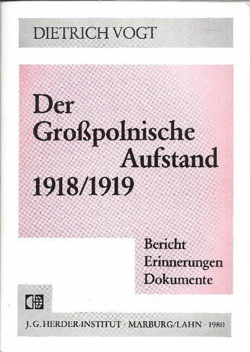 Der Großpolnische Aufstand 1918/1919 : Bericht, Erinnerungen, Dokumente