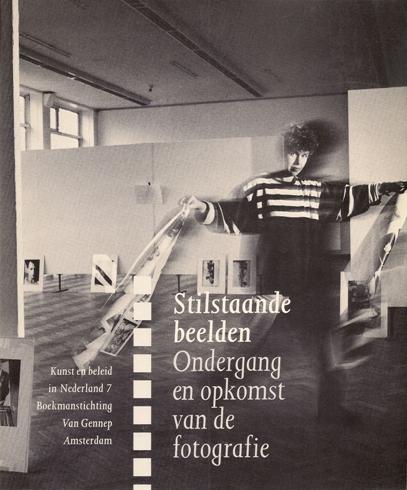 Stilstaande beelden: Ondergang en opkomst van de fotografie (Kunst en beleid in Nederland)