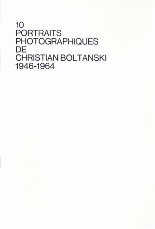 10 Portraits Photographiques de Christian Boltanski 1946-1964. (Fac-simile). FINE.